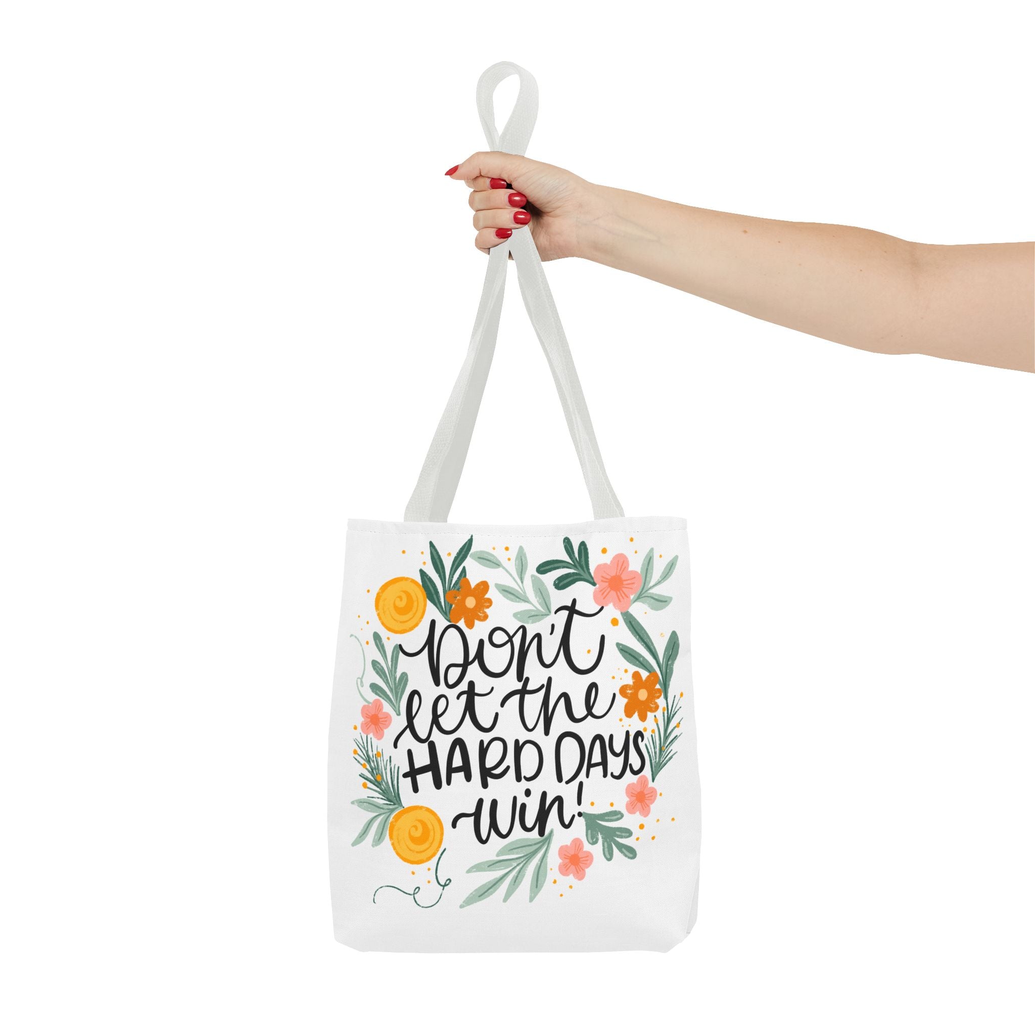 Tote Bag (Don't let the Hard Days Win"
