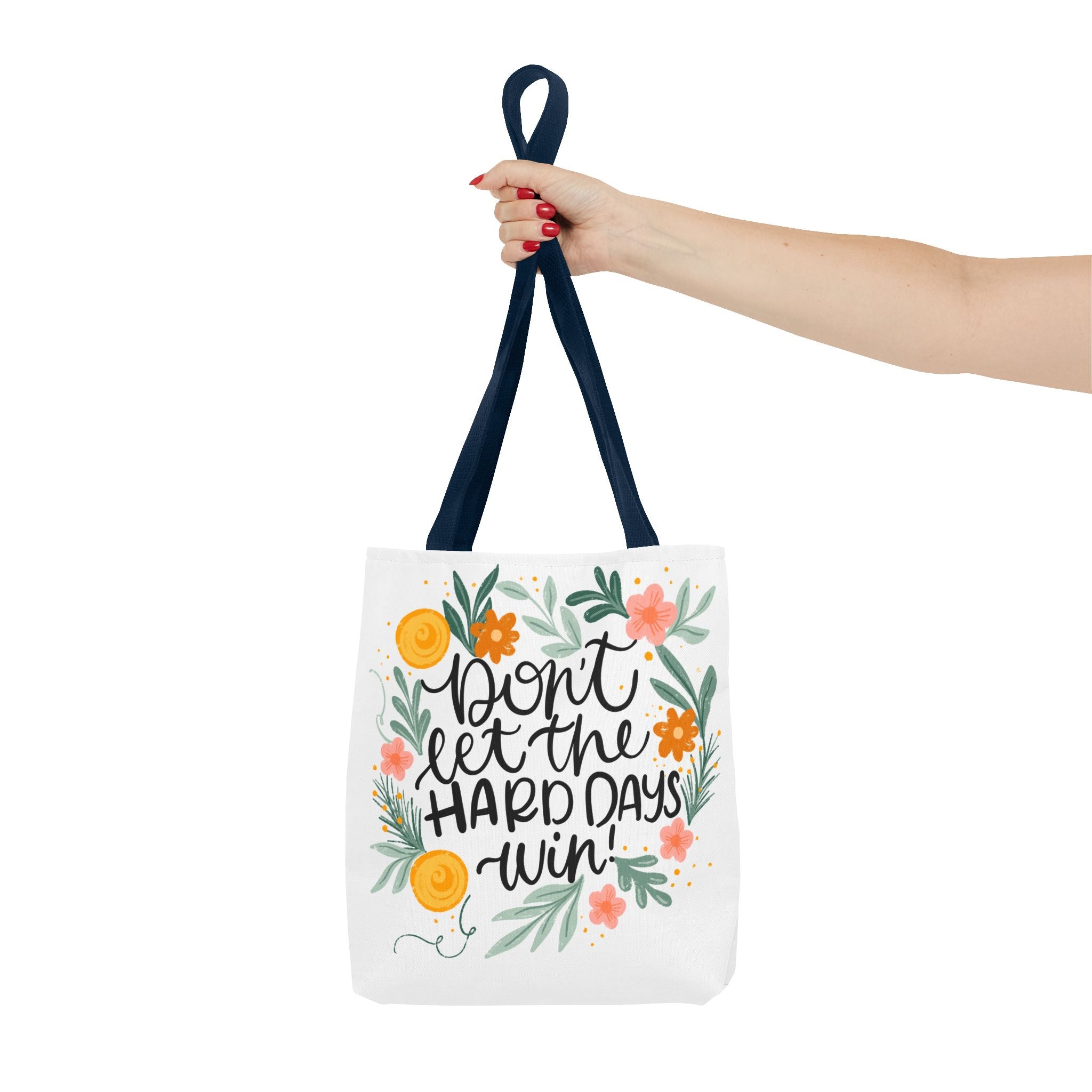 Tote Bag (Don't let the Hard Days Win"