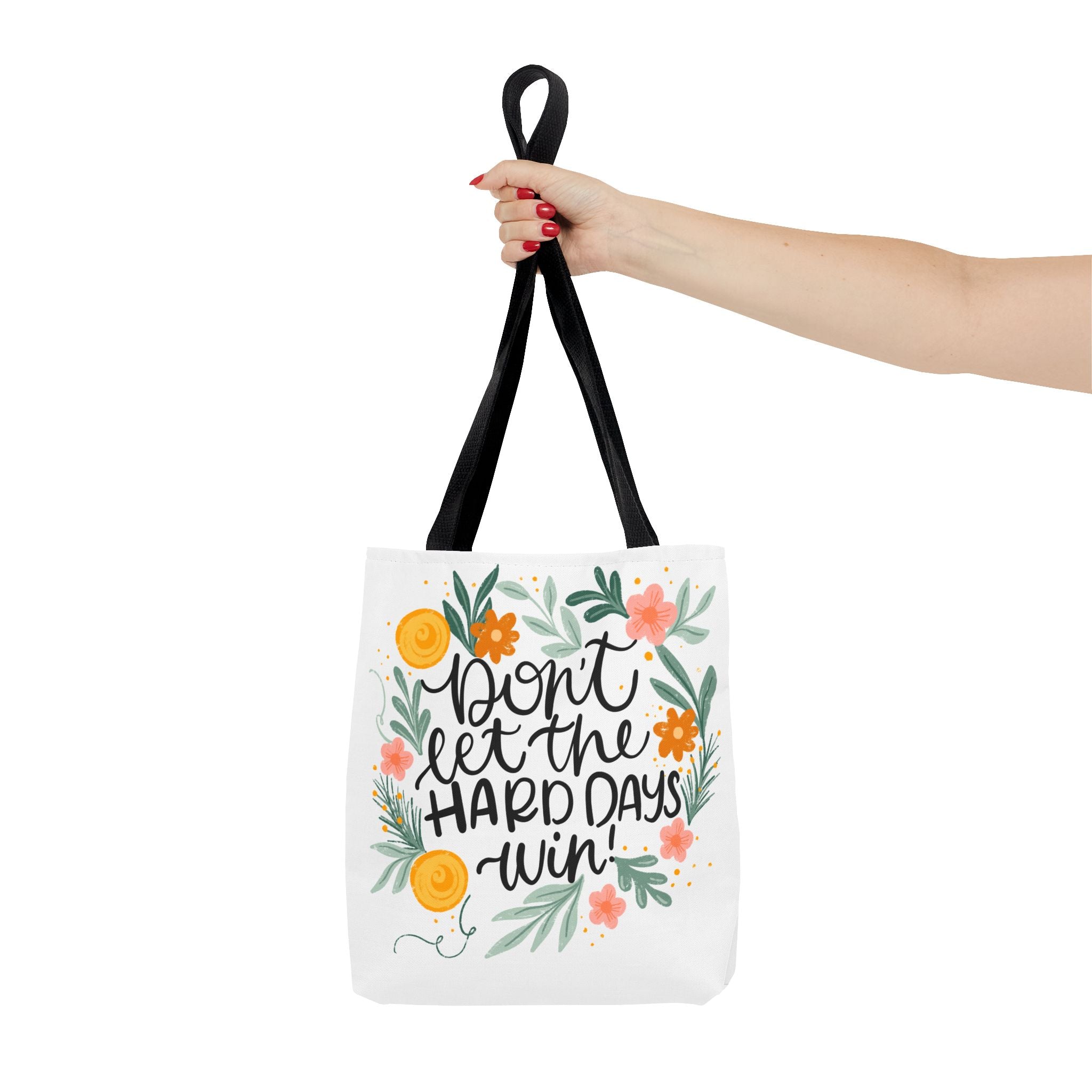 Tote Bag (Don't let the Hard Days Win"